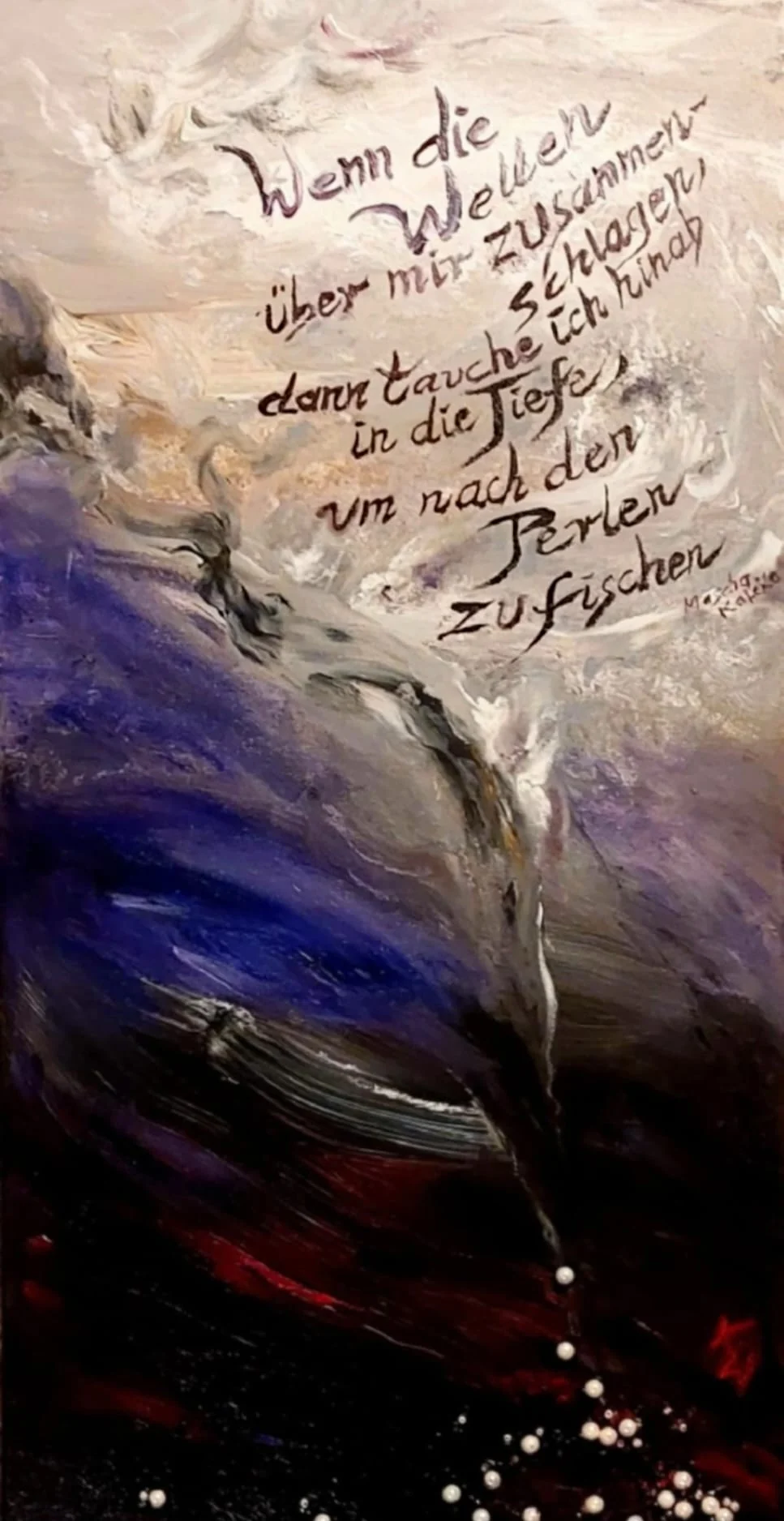 Gemälde in Violett und Weiß mit Perlen in der Tiefe und dem handgeschriebenen Satz: Wenn die Wellen über mir zusammenschlagen, dann tauche ich hinab in die Tiefe, um nach den Perlen zu fischen